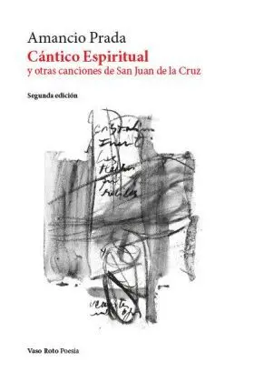 Cantico Espiritual y Otras Canciones de San Juan de la Cruz