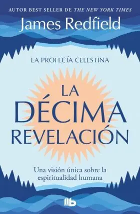 Decima Revelacion, la (La Profecia Celestina 2)