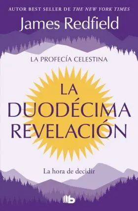 Duodecima Revelacion, la (La Profecia Celestina 4)