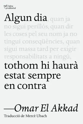 Algun Dia, Tothom Hi Haurà Estat Sempre en Contra