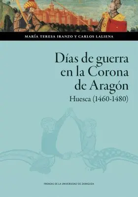 Días de Guerra en la Corona de Aragón. Huesca (1460-1480)