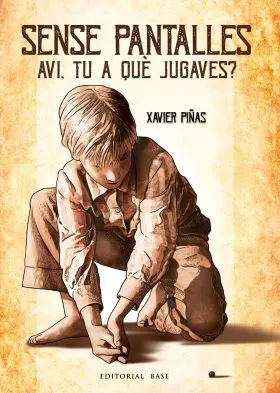 Sense Pantalles. Avi, tu a que Jugaves?