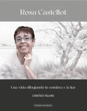 Rosa Castellot. Una Vida Dibujando la Sombra y la Luz