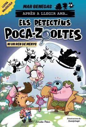 Aprèn a Llegir Amb Els Detectius Poca-Zooltes 9. Ni un Ren de Menys