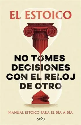 No Tomes Decisiones con el Reloj de Otro