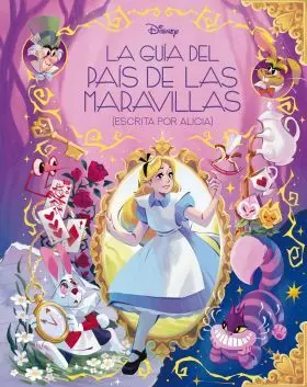 Guia del Pais de las Maravillas, la (Escrita por Alicia)