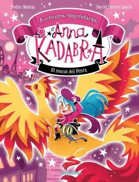 Anna Kadabra. Aventures Llegendàries 4. El Rescat del Fènix