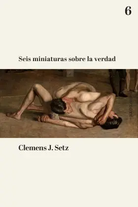 Seis Miniaturas Sobre la Verdad