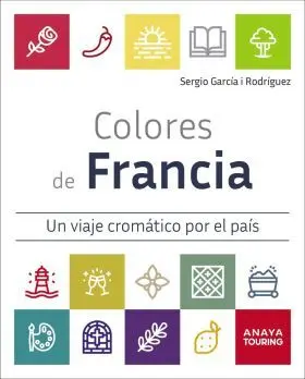 Colores de Francia. Un Viaje Cromatico por el Pais