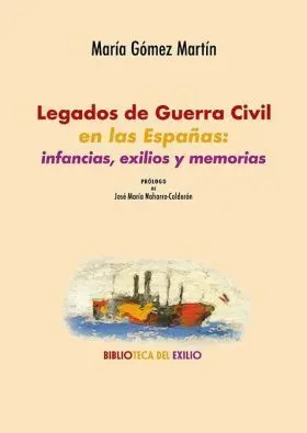 Legados de Guerra Civil en las Españas: Infancias, Exilios y Memorias