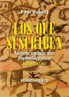 Que Suscriben, los. Manifiestos, Proclamas, Textos Programaticos y Criticos