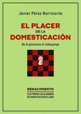 El Placer de la Domesticación. de la Gimnasia Al Videojuego