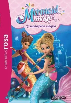 Biblioteca Rosa, la. Mermaid Magic 3. La Madreperla Magica