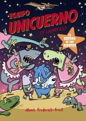 Equipo Unicuerno, 3. La Guerra de los Dientes