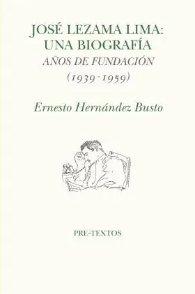 José Lezama Lima. Una Biografia