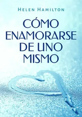 Cómo Enamorarse de Uno Mismo