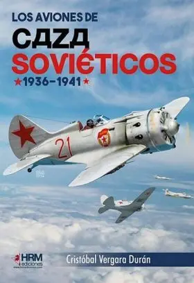 Los Aviones de Caza Sovieticos 1936-1941