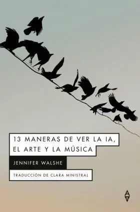 13 Maneras de Ver la Ia, el Arte y la Musica