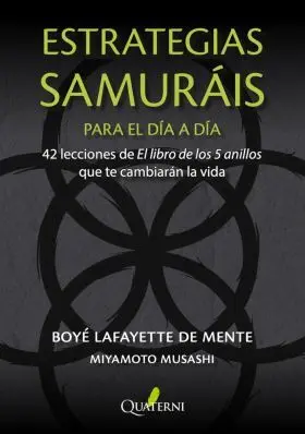 Estrategias Samurais para el Dia a Dia. 42 Lecciones de el Libro de los Cinco An