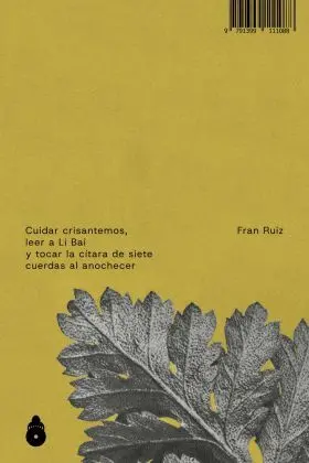 Cuidar Crisantemos, Leer a Li Bai y Tocar la Citara de Siete