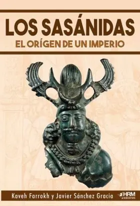 Los Sasanidas: el Origen de un Imperio